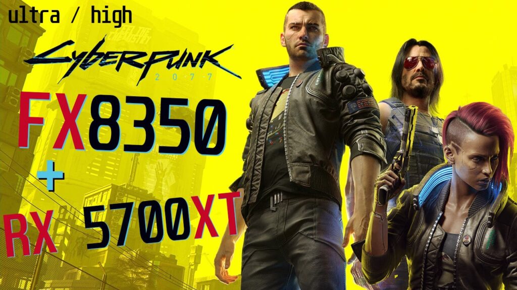 Cyberpunk 2077 с FX 8350 / FX 8370 + RX 5700 XT